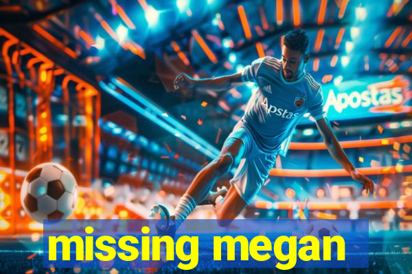 missing megan